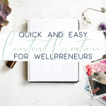 Quick and Easy Content Creation for Wellpreneurs copy