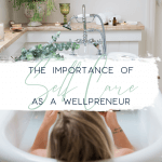 the importance of self care as a wellpreneur