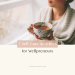 7 Self Care Activities for Wellpreneurs